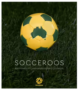 Socceroos: 100 Years of Camaraderie and COurage